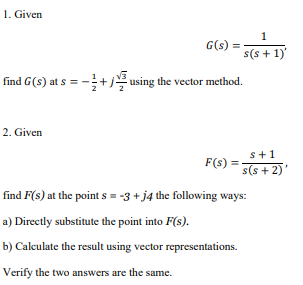 Solved 1. Given G(s)=s(s+1)′1 find G(s) at s=−21+j23 using | Chegg.com