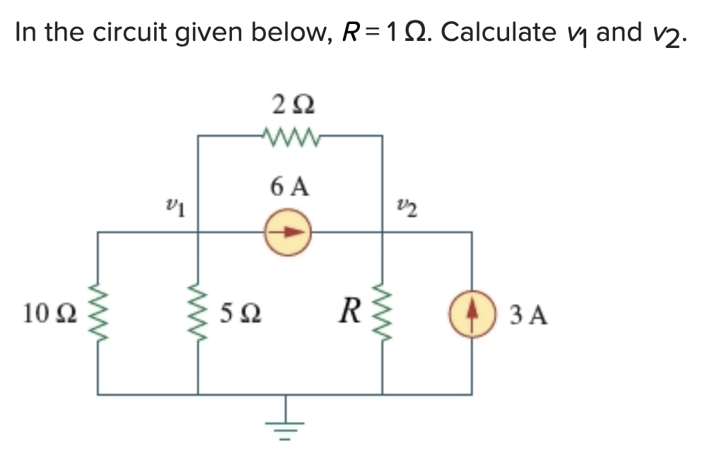 Solved In the circuit given below, R=1Ω. ﻿Calculate v1 ﻿and | Chegg.com