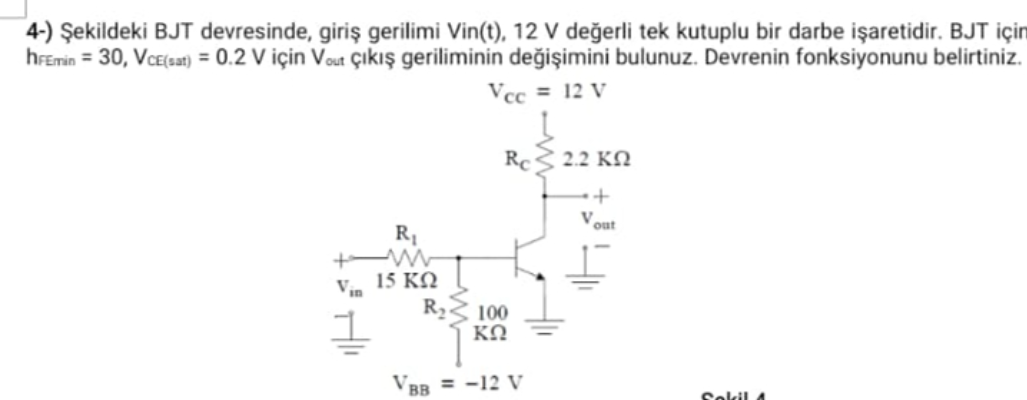 Solved 4-) Şekildeki BJT devresinde, giriş ﻿gerilimi | Chegg.com