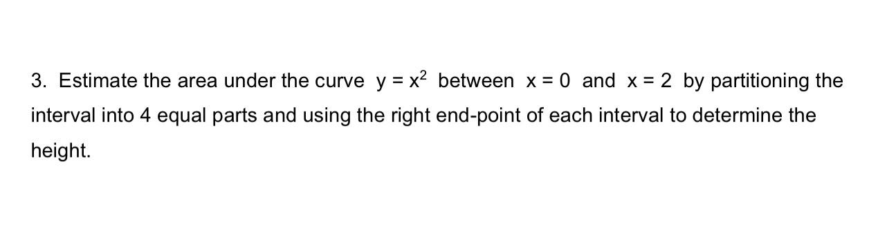 Solved 3. Estimate the area under the curve y = x2 between x | Chegg.com