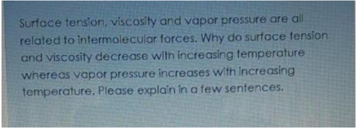 Solved Surface tension, viscosity and vapor pressure are all | Chegg.com