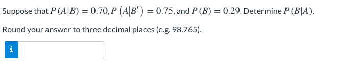 Solved Suppose That P (A|B) = 0.70, P (A|B') = 0.75, And P | Chegg.com