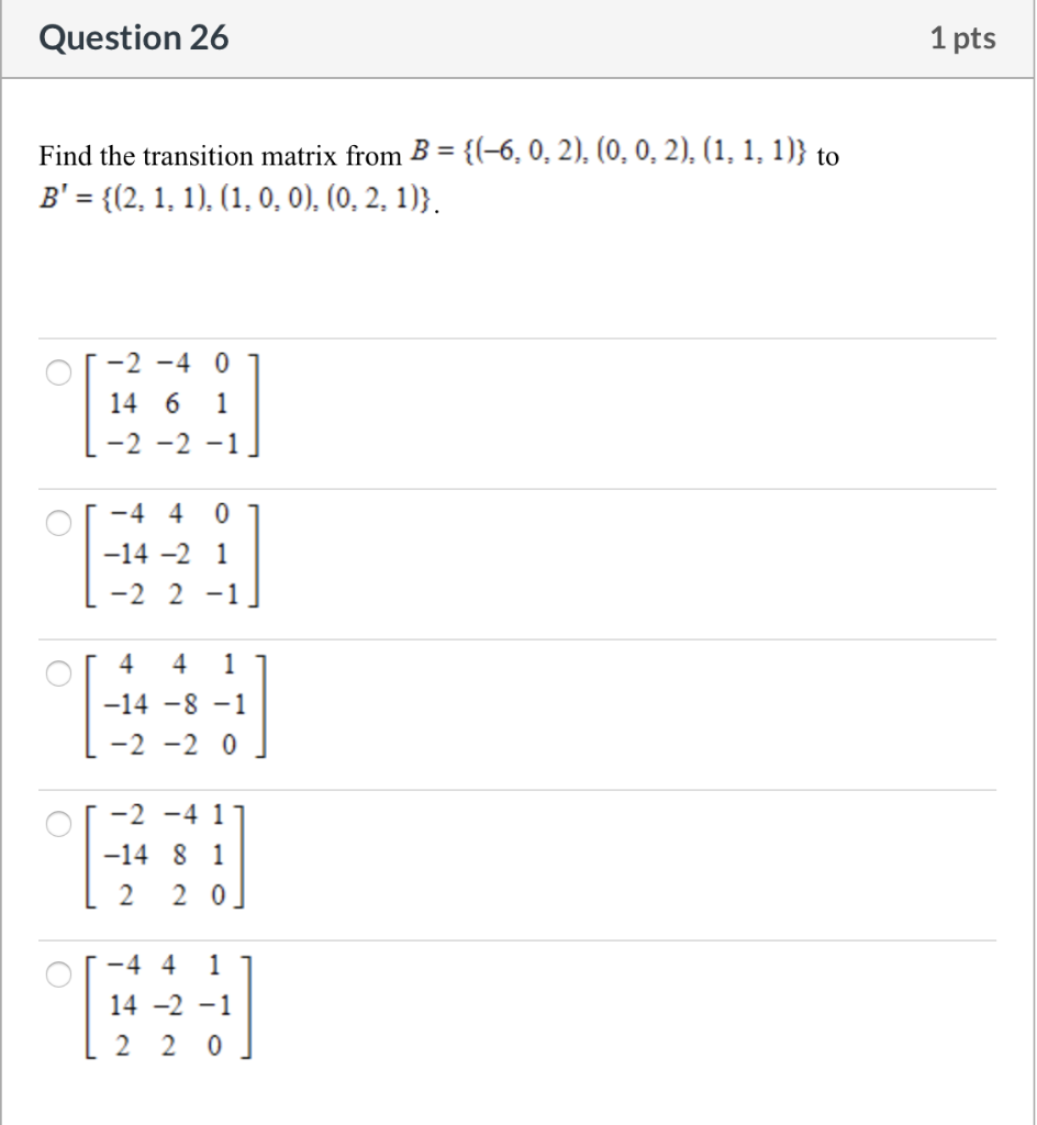 Solved Question 26 1 pts Find the transition matrix from B = | Chegg.com