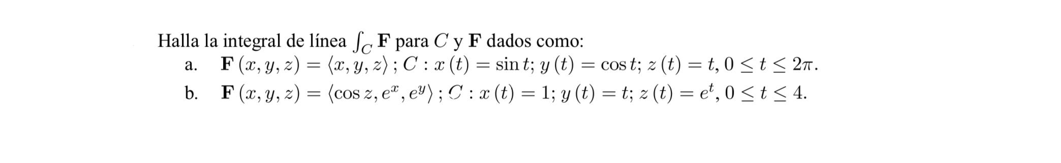 Halla la integral de línea Sc F para C y F dados como: F(x, y, z) = (x, y, z); C: x(t) = sint; y(t) = cost; 2 (t) = t, 0 <t <