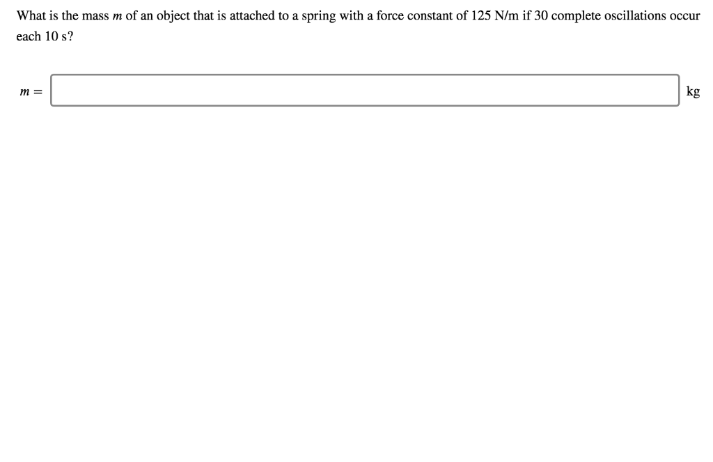 Solved What is the mass m of an object that is attached to a | Chegg.com