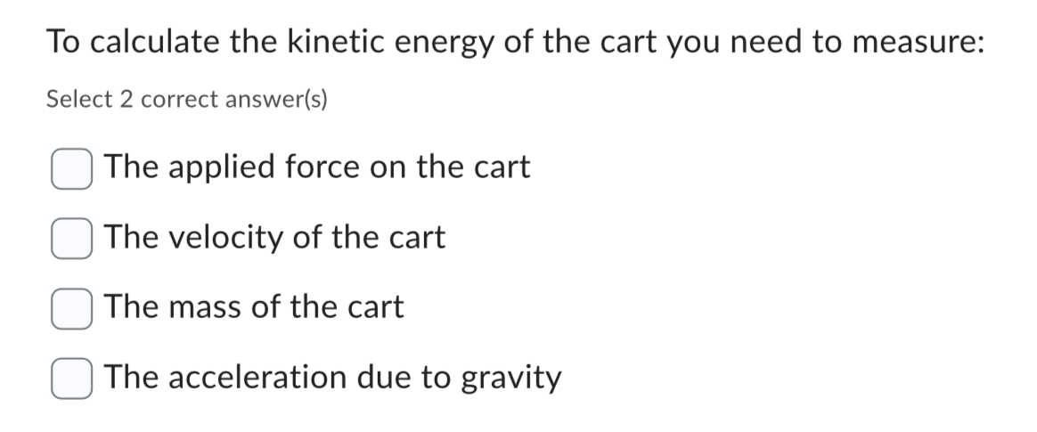 Solved To calculate the kinetic energy of the cart you need | Chegg.com