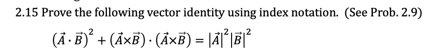 Solved 2.15 Prove The Following Vector Identity Using Index | Chegg.com