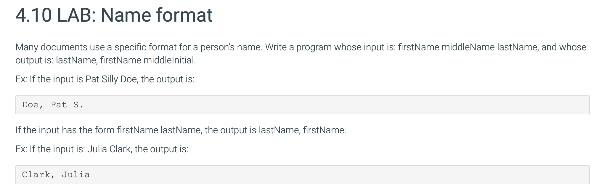 4.10 LAB: Name format Many documents use a specific format for a persons name. Write a program whose input is: firstName mid