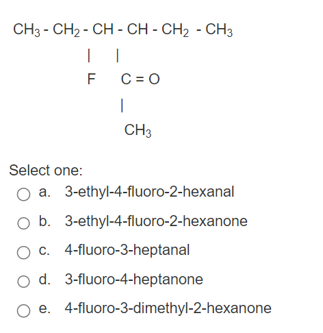 Solved Select One: A. 3-ethyl-4-fluoro-2-hexanal B. | Chegg.com