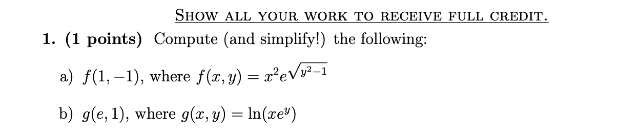 Solved SHOW ALL YOUR WORK TO RECEIVE FULL CREDIT. 1. (1 | Chegg.com