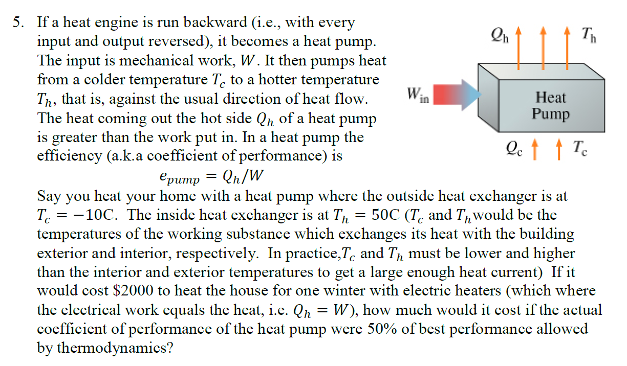 Solved W 5. If a heat engine is run backward (i.e., with