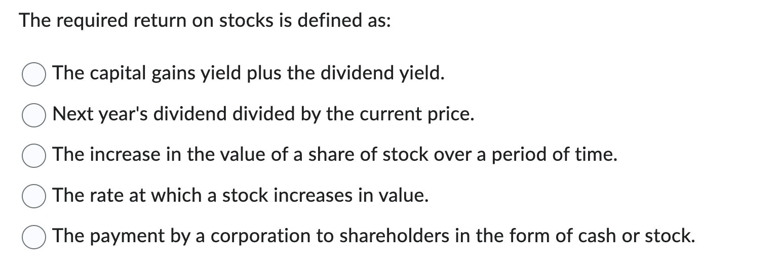 Solved The required return on stocks is defined as: The | Chegg.com