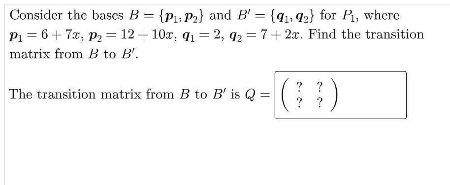 Solved = = Consider The Bases B {P1, P2} And B' = {91,92} | Chegg.com