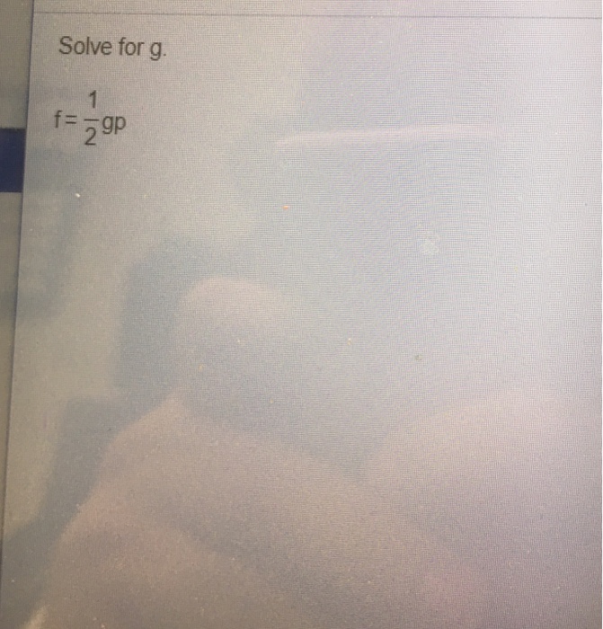 Solved Solve for g. f = 1/2 gp | Chegg.com