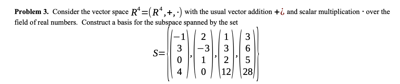 Solved Problem 3. Consider the vector space R=(R4,+,-) with | Chegg.com