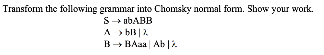 Solved Transform The Following Grammar Into Chomsky Normal | Chegg.com