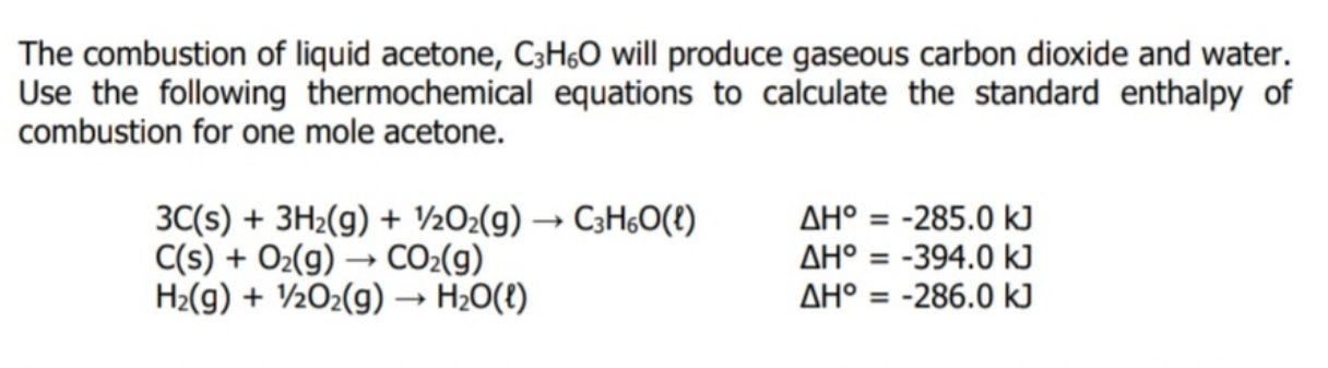 Solved The combustion of liquid acetone, C3H60 will produce | Chegg.com