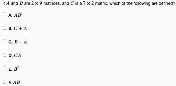 Solved If A and B are 2 x 9 matrices, and C is a 7 x 2 | Chegg.com