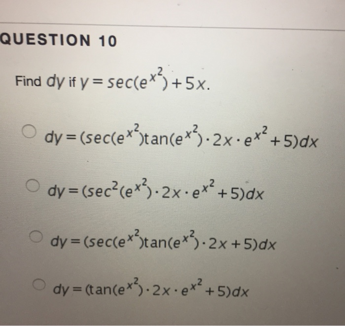 Solved Find dy if y = sec(e^x^2) + 5x. dy = | Chegg.com
