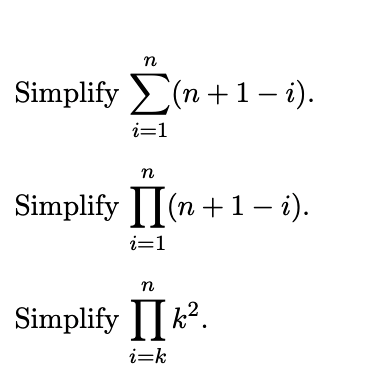 Solved Simplify ∑i=1n(n+1−i). Simplify ∏i=1n(n+1−i) Simplify | Chegg.com