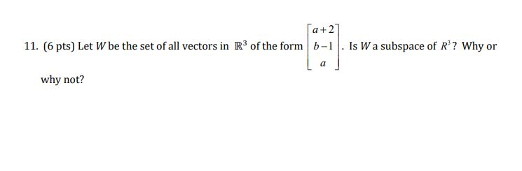 Solved a+27 11. (6 pts) Let W be the set of all vectors in | Chegg.com