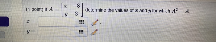 Solved If A = [x y -8 3] determine the values of x, and y | Chegg.com