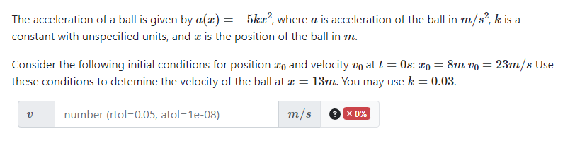 The acceleration of a ball is given by \( a(x)=-5 k x^{2} \), where \( a \) is acceleration of the ball in \( m / s^{2}, k \)