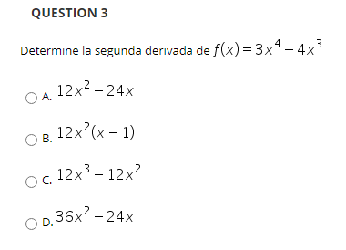 Solved QUESTION 3 Determine la segunda derivada de f(x)= 3x4 