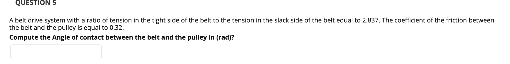 Solved QUESTION 5 A belt drive system with a ratio of | Chegg.com