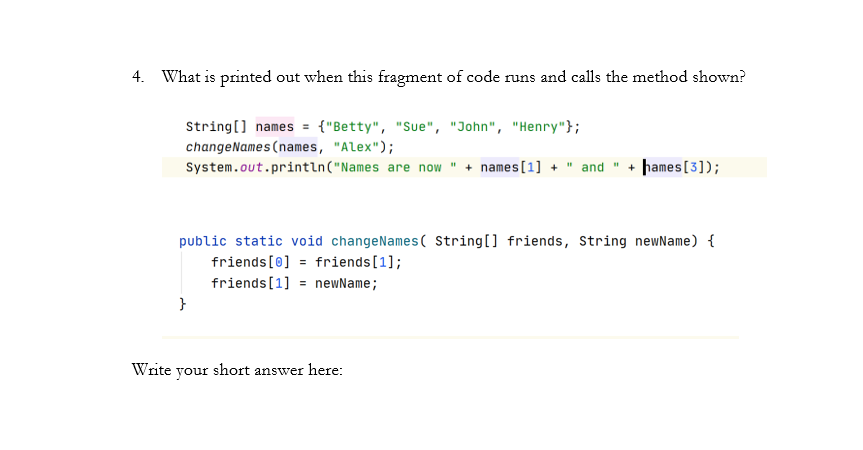 Solved 4. What is printed out when this fragment of code | Chegg.com