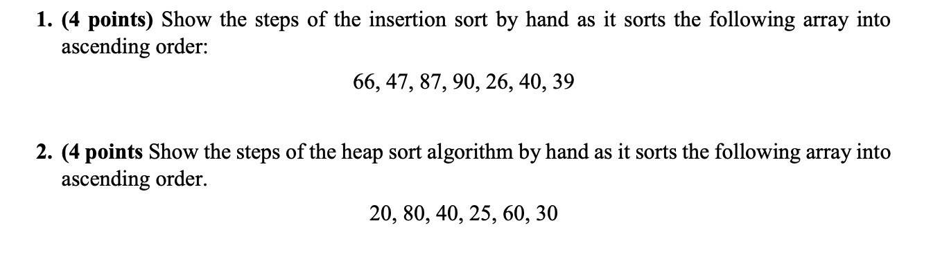 Solved 1. (4 points) Show the steps of the insertion sort by | Chegg.com