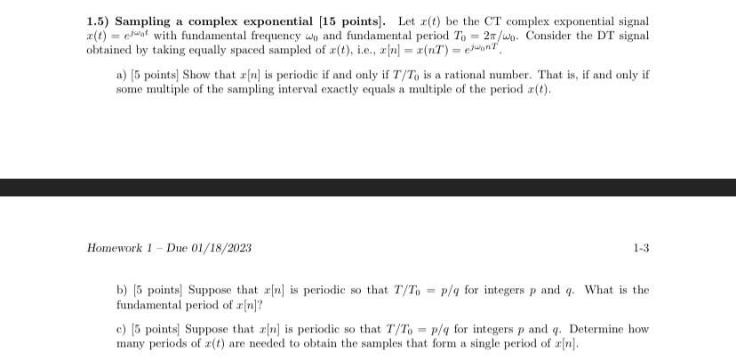 1.5) Sampling a complex exponential [15 points]. Let \( x(t) \) be the CT complex exponential signal \( x(t)=e^{j \omega_{0} 