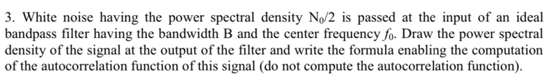 Solved 3. White noise having the power spectral density N0/2 | Chegg.com