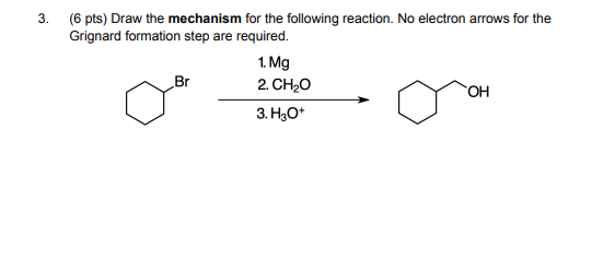 Solved 3. (6 pts) Draw the mechanism for the following | Chegg.com
