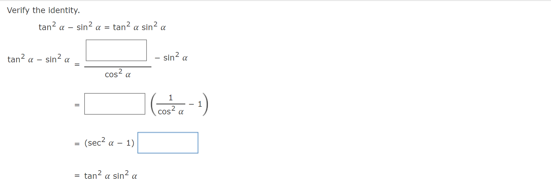 Verify the identity. \[ \begin{array}{l} =\quad\left(\frac{1}{\cos ^{2} \alpha}-1\right) \\ =\left(\sec ^{2} \alpha-1\right)