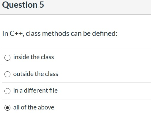 Solved Question 5 In C++, class methods can be defined: | Chegg.com