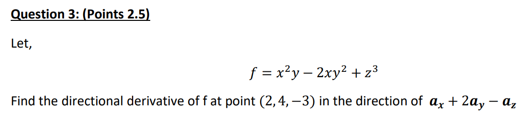 Solved F X2y−2xy2 Z3 Find The Directional Derivative Of F At