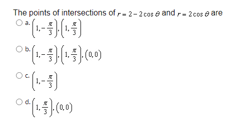 Solved The points of intersections of r=2−2cosθ and r=2cosθ | Chegg.com