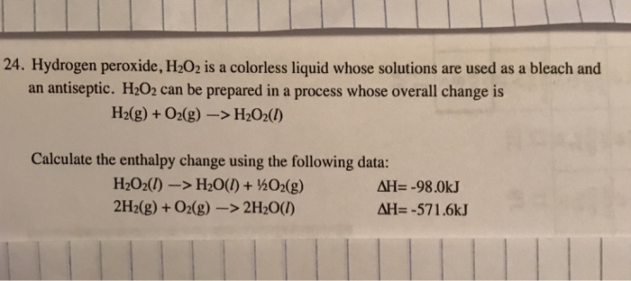 Solved 24. Hydrogen peroxide, H202 is a colorless liquid | Chegg.com