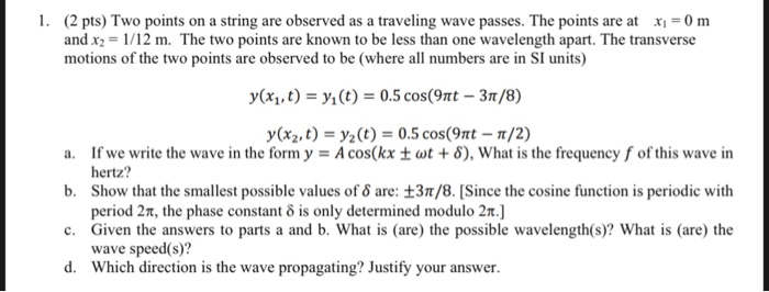 Solved 1. (2 pts) Two points on a string are observed as a | Chegg.com