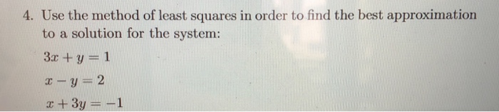 Solved 4. Use the method of least squares in order to find | Chegg.com
