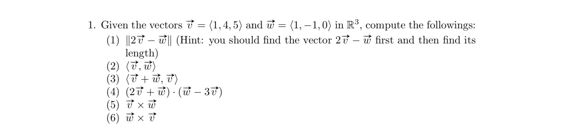 Solved = 1. Given the vectors V = (1,4,5) and w (1,-1,0) in | Chegg.com