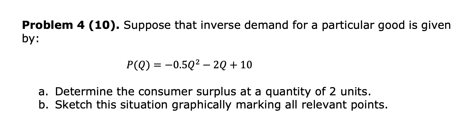 Solved Problem 4 (10). Suppose That Inverse Demand For A | Chegg.com