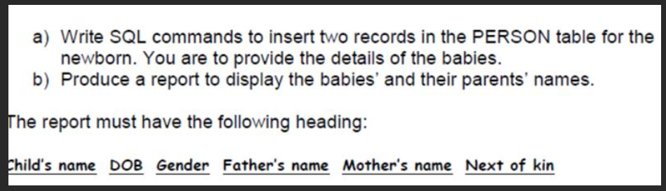 Solved a) Write SQL commands to insert two records in the | Chegg.com