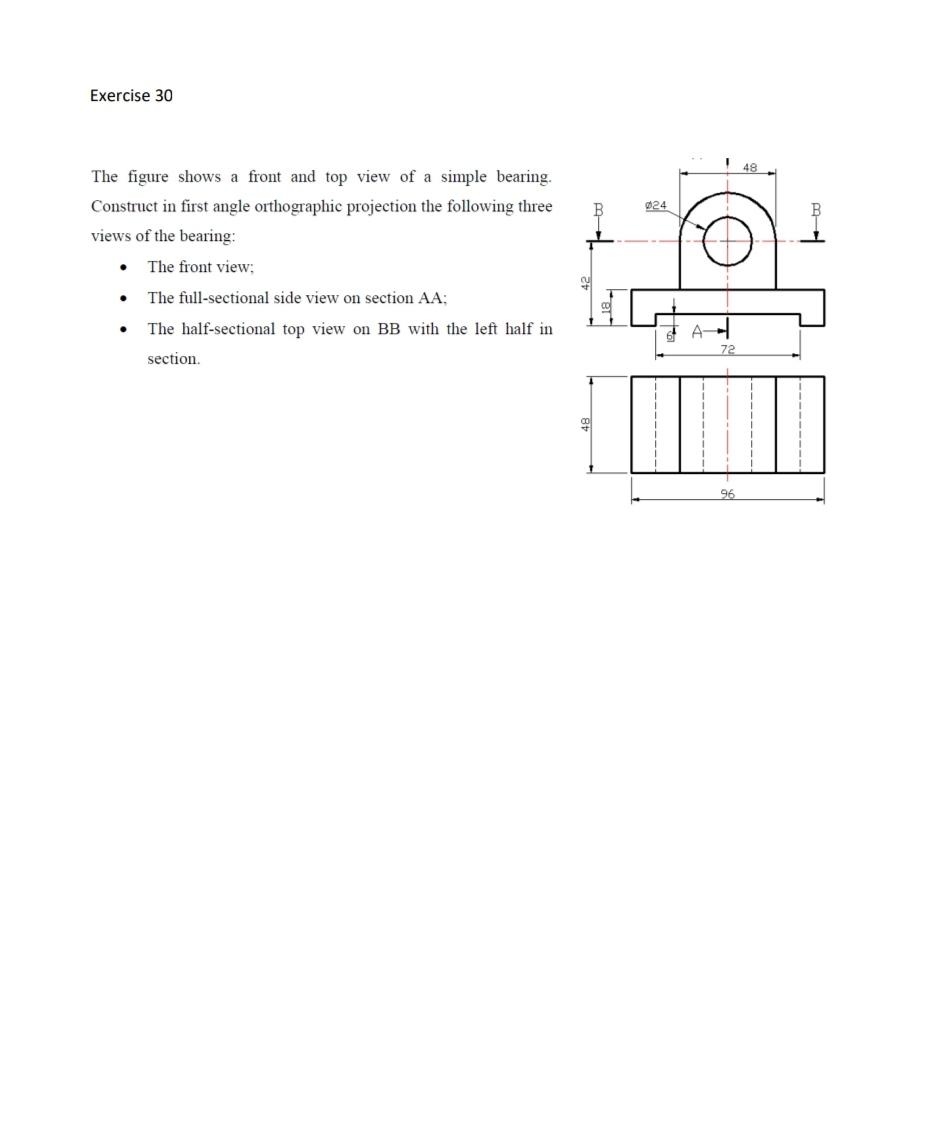 The figure shows a front and top view of a simple bearing. Construct in first angle orthographic projection the following thr