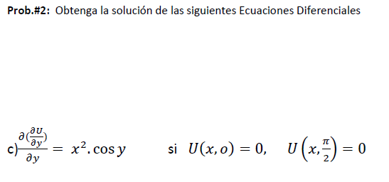 Prob.\#2: Obtenga la solución de las siguientes Ecuaciones Diferenciales c) \( \frac{\partial\left(\frac{\partial U}{\partial