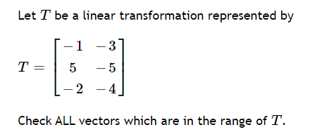 Solved Let T be a linear transformation represented by T= -1 | Chegg.com