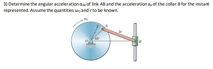 Solved 3) Determine the angular acceleration cas of link AB | Chegg.com