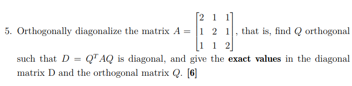 Solved 5. Orthogonally diagonalize the matrix | Chegg.com