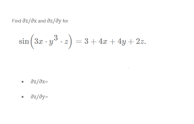 Solved Find ∂z/∂x and ∂z/∂y for sin(3x⋅y3⋅z)=3+4x+4y+2z - | Chegg.com